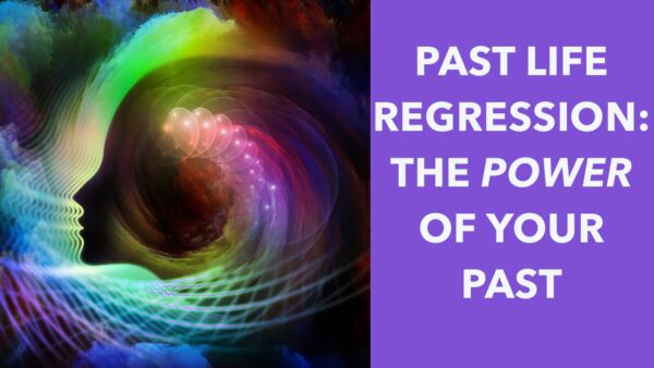 Past life regression: The power of your past